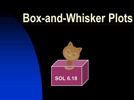 Box-and-Whisker Plots SOL 6.18. Step 1 – Order Numbers 1. Order the set of numbers from least to greatest.