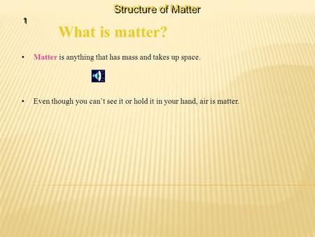 What is matter? Structure of Matter 1