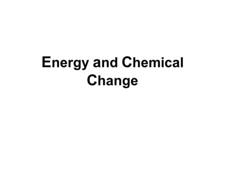 Energy and Chemical Change