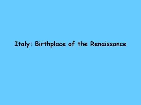 Italy: Birthplace of the Renaissance. 1. the term used to refer to a period of new learning, art, architecture, science, literature and a revival of classical.