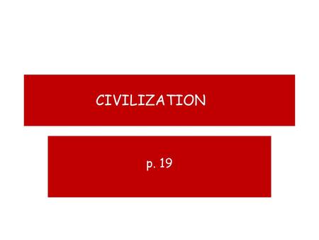 CIVILIZATION p. 19.