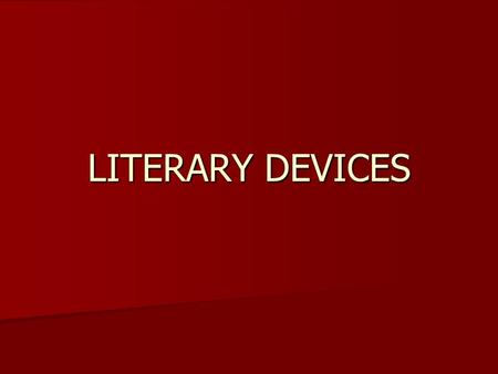 LITERARY DEVICES.