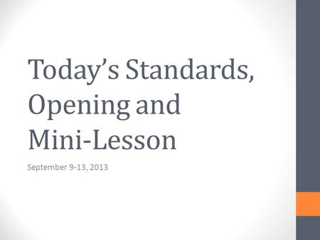 Today’s Standards, Opening and Mini-Lesson