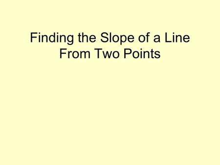 Finding the Slope of a Line From Two Points