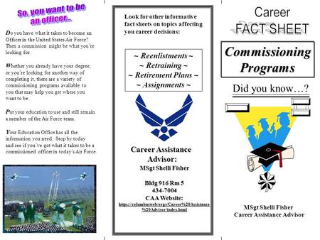 CommissioningPrograms Did you know…? Look for other informative fact sheets on topics affecting you career decisions: ~ Reenlistments ~ ~ Retraining ~