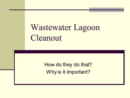 Wastewater Lagoon Cleanout How do they do that? Why is it important?
