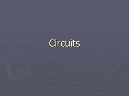Circuits.