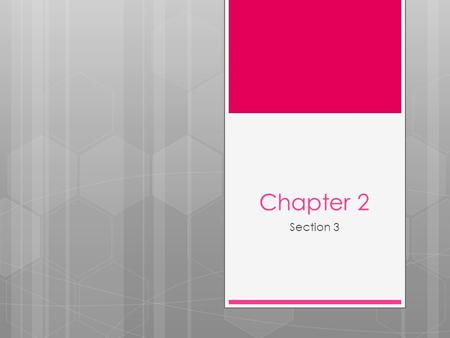 Chapter 2 Section 3.