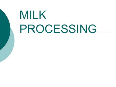 MILK PROCESSING. QUALITY GRADES 1. Grade A: fluid milk 2. Grade B: processing/ manufacturing; up to 3 million bacteria/ml.
