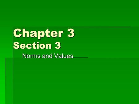 Chapter 3 Section 3 Norms and Values.