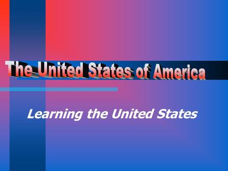 Learning the United States