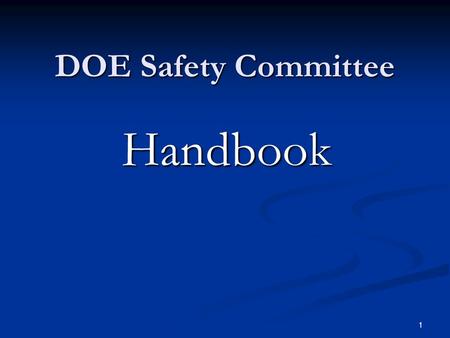 1 DOE Safety Committee Handbook. 2 Effective Safety Committee! Make it work for you!