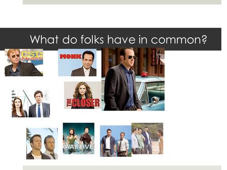 What do folks have in common?. Yes, they are all TV detectives! And YOU get to be a History Detective.