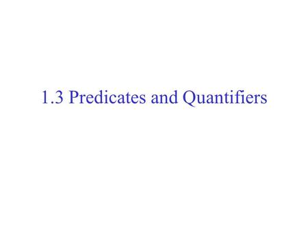 1.3 Predicates and Quantifiers
