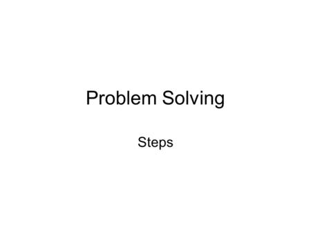 Problem Solving Steps. Read the Question! What do you want to know? What do you know? Are there any handy formulas? Which Formula? Do the Math Make sure.
