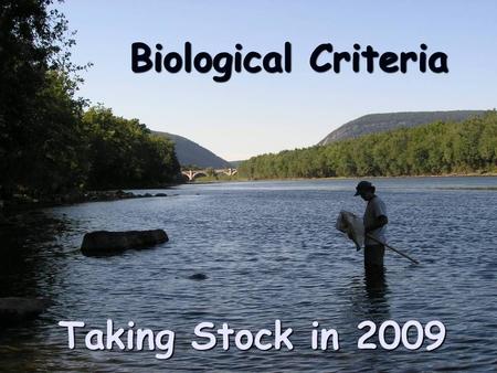 1 Taking Stock in 2009 Biological Criteria. 2 Freshwater Biology Team, EPA R3, EAID, OMA FBT Members FBT Members Amy Bergdale, Frank Borsuk, Kelly Krock,