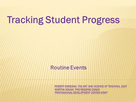 Routine Events Tracking Student Progress. Participants will be able to understand the teacher observation rubric section on tracking student progress,