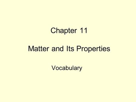 Chapter 11 Matter and Its Properties