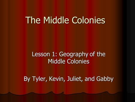 The Middle Colonies Lesson 1: Geography of the Middle Colonies