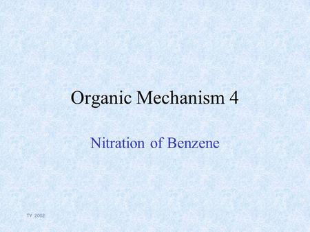 TY 2002 Organic Mechanism 4 Nitration of Benzene.
