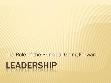 The Role of the Principal Going Forward. What Leon School District is Required to Do Florida Department of Educations Supports that might impact you What.