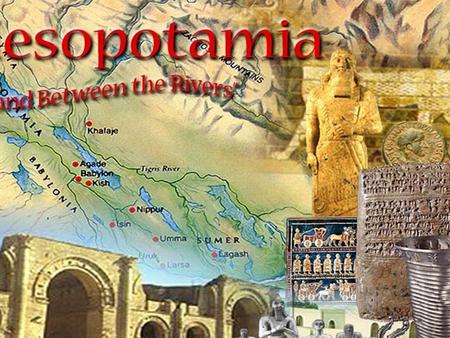 Sumer 3000 B.C.E. The Sumerians began to form large city-states in southern Mesopotamia The names of these cities speak from a distant and foggy past: