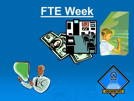 FTE Week. To be eligible for funding, a student must meet two requirements*. 1. Must be in membership/enrolled during one of the five days during FTE.