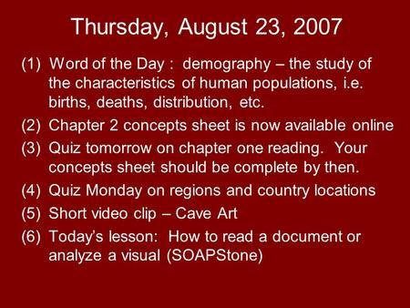 Thursday, August 23, 2007 (1) Word of the Day : demography – the study of the characteristics of human populations, i.e. births, deaths, distribution,