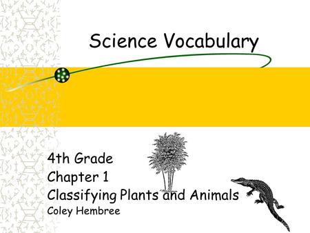 4th Grade Chapter 1 Classifying Plants and Animals Coley Hembree