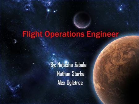 By: Natasha Zabala Nathan Starke Nathan Starke Alex Ogletree Alex Ogletree Flight Operations Engineer.