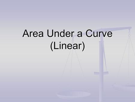 Area Under a Curve (Linear). Find the area bounded by the x-axis, y = x and x =1. 1. Divide the x-axis from 0 to 1 into n equal parts. 2. Subdividing.
