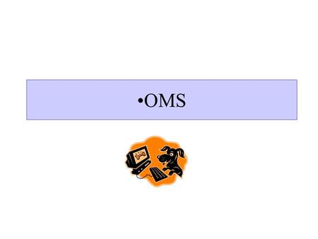 OMS BY TOMMY MORRISON RULES 1.No Sleeping 2. No side talk 3. Return from breaks on time 4. Have fun 5. Ask Questions 6.Do not play on Computers.