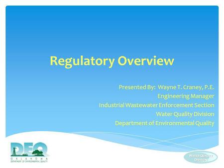 Regulatory Overview Presented By: Wayne T. Craney, P.E.