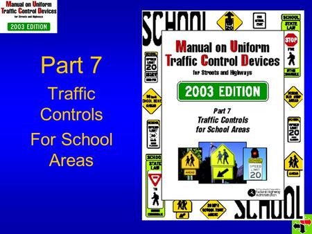 Part 7 Traffic Controls For School Areas. Section 7A.01 STANDARD statement changed to GUIDANCE statement TCDs in school areas should be related to: Volume,