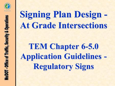 Signing Plan Design - At Grade Intersections TEM Chapter 6-5.0 Application Guidelines - Regulatory Signs.