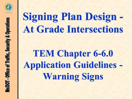 Signing Plan Design - At Grade Intersections TEM Chapter 6-6.0 Application Guidelines - Warning Signs.