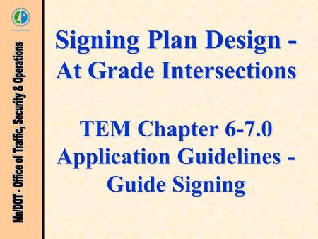 Signing Plan Design - At Grade Intersections TEM Chapter 6-7.0 Application Guidelines - Guide Signing.