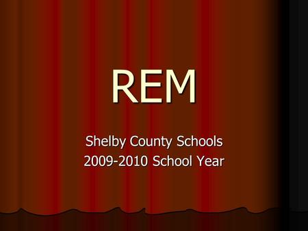 REM Shelby County Schools 2009-2010 School Year. Current Federal/State Law No Child Left Behind (NCLB) No Child Left Behind (NCLB) Reauthorization of.