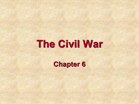 The Civil War Chapter 6.