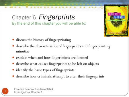 Chapter 6 Fingerprints By the end of this chapter you will be able to: