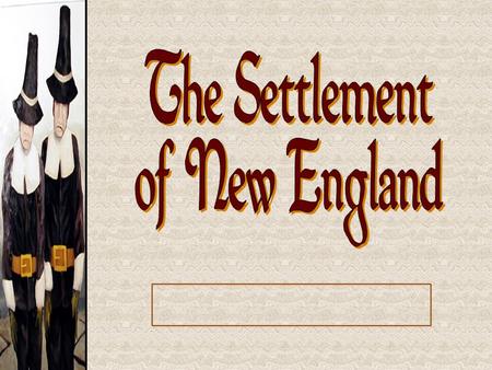 The Settlement of New England.