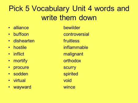 Pick 5 Vocabulary Unit 4 words and write them down