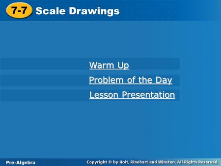 7-7 Scale Drawings Warm Up Problem of the Day Lesson Presentation