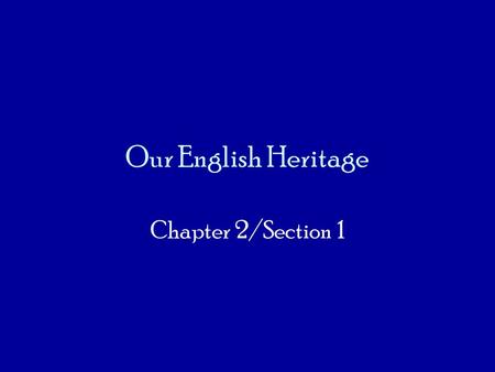 Our English Heritage Chapter 2/Section 1.