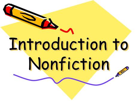 Introduction to Nonfiction. This PowerPoint was created by Linda Sears and Heather Kirk. Some strategies came from Comprehension Toolkit. Thank you to.