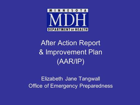 After Action Report & Improvement Plan (AAR/IP) Elizabeth Jane Tangwall Office of Emergency Preparedness.
