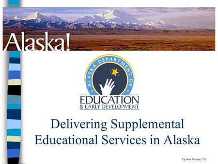 Delivering Supplemental Educational Services in Alaska Updated February 2010.