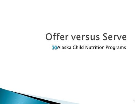 Alaska Child Nutrition Programs 1. Only required for senior high schools for the NSLP, optional for lower grades Optional for the SBP at all grade levels.