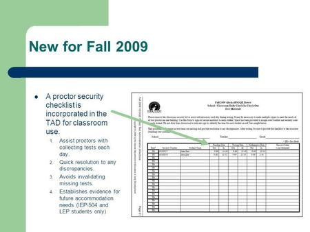 New for Fall 2009 A proctor security checklist is incorporated in the TAD for classroom use. 1. Assist proctors with collecting tests each day. 2. Quick.