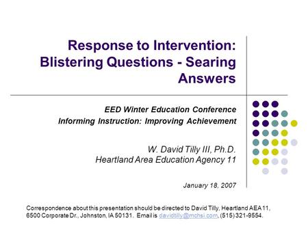 Response to Intervention: Blistering Questions - Searing Answers EED Winter Education Conference Informing Instruction: Improving Achievement W. David.